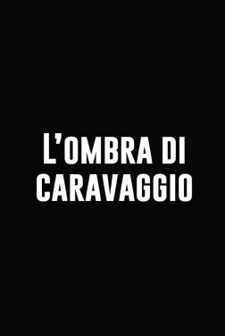 L'Ombra di Caravaggio 2021 streaming film